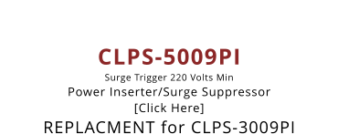 CLPS-5009PI Surge Trigger 220 Volts Min Power Inserter/Surge Suppressor [Click Here] REPLACMENT for CLPS-3009PI