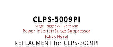 CLPS-5009PI Surge Trigger 220 Volts Min Power Inserter/Surge Suppressor [Click Here] REPLACMENT for CLPS-3009PI